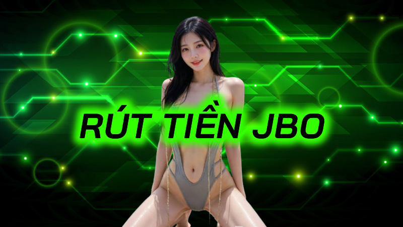 Rút tiền JBO siêu tốc: Tiền về tài khoản chỉ trong 5 phút